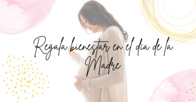 Regala bienestar en el día de la Madre
