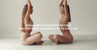 Yoga para cada etapa de vida. Encuentra el equilibrio en tu día a día