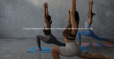 Cómo retomar el ejercicio después del verano sin estrés