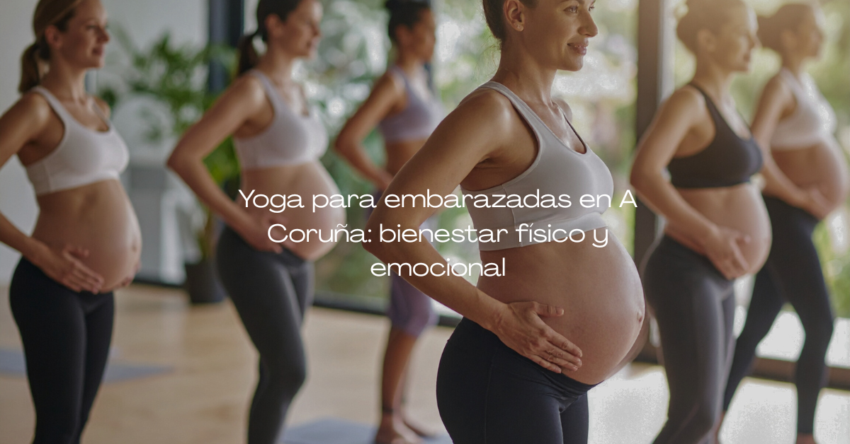 Yoga para embarazadas en A Coruña: bienestar físico y emocional